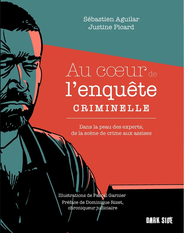 Au coeur de l'enquête criminelle - Sébastien Aguilar, Justine Picard - Dark Side